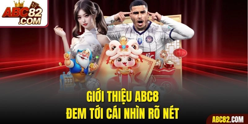 Giới thiệu ABC8 đem tới cái nhìn rõ nét 